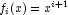 f_i (x) = x^{i + 1}