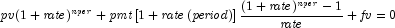 
            {\it pv}(1 + {\it rate})^{\it nper}  + {\it pmt} \left[ {1 + {\it 
            rate} \left( {\it period} \right)} \right] {{(1 + {\it rate})^{\it 
            nper} - 1} \over {\it rate}} + {\it fv} = 0