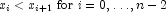 x_i \lt x_{i+1}\mbox{ for }i=0,\ldots,n-2