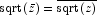 {\rm sqrt}(\bar{z}) = \overline{{\rm sqrt}(z)}