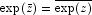 \exp(\bar{z}) = \overline{\exp(z)}