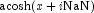 \acosh(x + i\NaN)