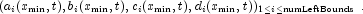 
            ( a_i(x_{\min},t), b_i(x_{\min},t),c_i(x_{\min},t), d_i(x_{\min},t) )_{1 \le i \le \text{numLeftBounds}}\,.
            