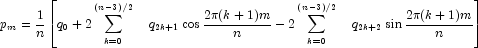 p_m  = {1 \over n}\left[ {q_0  + 
            2\sum\limits_{k = 0}^{\left( {n - 3} \right)/2} {\quad q_{2k + 1} } \cos 
            {{2\pi (k+1)m} \over n} - 2\sum\limits_{k = 0}^{\left( {n - 3} \right)/2} 
            {\quad q_{2k + 2} } \sin {{2\pi (k+1)m} \over n}} \right]