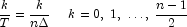 {k \over T} = {k \over {n\Delta }} 
            \,\,\,\,\,\,\,\, k = 0,\;1,\; \ldots ,\;{{n - 1} \over 2}