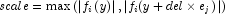 scale = \max \left( {\left| {f_i \left( y \right)} \right|,\left| {f_i (y + del \times e_{j} )} \right|} \right)