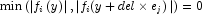 \min \left( {\left| {f_i \left( y \right)} \right|,\left| {f_i (y + del \times e_{j} )} \right|} \right) = 0