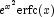 e^{x^{2}}\textup{erfc}(x)