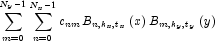 \sum\limits_{m = 0}^{N_y  - 1} {\sum\limits_{n = 0}^{N_x  - 1} {c_{nm} B_{n,k_x ,t_x } \left( x \right)B_{m,k_y ,t_y } \left( y \right)} }