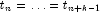 t_n = \ldots = t_{n+k-1}