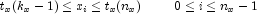 t_x(k_x - 1) \le x_i \le t_x(n_x)\,\,\,\,\,\,\,\,\,\,\,\,\,\,\,0 \le i \le n_x -1