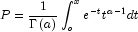 P=\frac{1}{{\Gamma\left(a\right)}}
            \int_o^x{e^{-t}}t^{a-1}dt