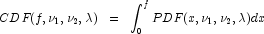 CDF(f,\nu_1,\nu_2,\lambda)\;\;=\;\;
            \int_0^f{PDF(x,\nu_1,\nu_2,\lambda)dx}