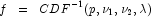 f\;\;=\;\;CDF^{-1}(p,\nu_1,\nu_2,\lambda)
            