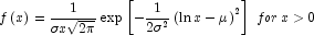f\left( x \right) = \frac{1}{{\sigma 
            x\sqrt {2\pi } }}\exp \left[ { - \frac{1}{{2\sigma ^2 }}\left( {\ln 
            x - \mu } \right)^2 } \right]\,\,for\,x > 0