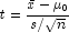 t = \frac{{\bar x - \mu _0 }}{{s/\sqrt n }}
            