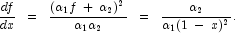 \frac{df}{dx} \;\; = \;\; \frac{(\alpha_1 f \; + \; \alpha_2)^2}{\alpha_1 \alpha_2} \;\; = \;\; \frac{\alpha_2}{\alpha_1 (1  \; -  \; x)^2}.